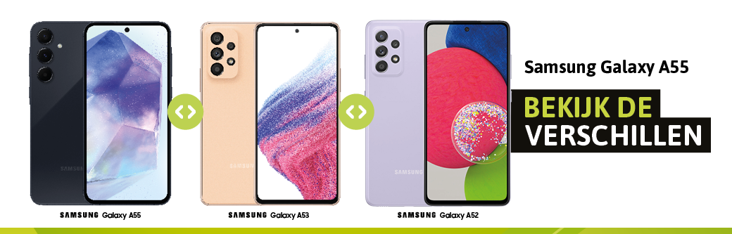 Ben je benieuwd naar de verschillen tussen de Samsung Galaxy A55, de A53 en A52? Lees er alles over in onze vergelijkingsblog.
